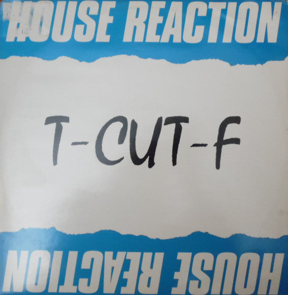 House Reaction T-CUT-F