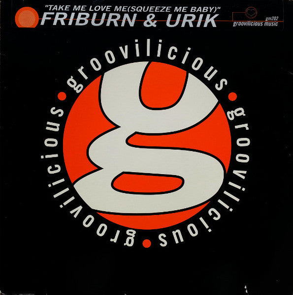 Take Me Love Me (Squeeze Me Baby) Friburn & Urik