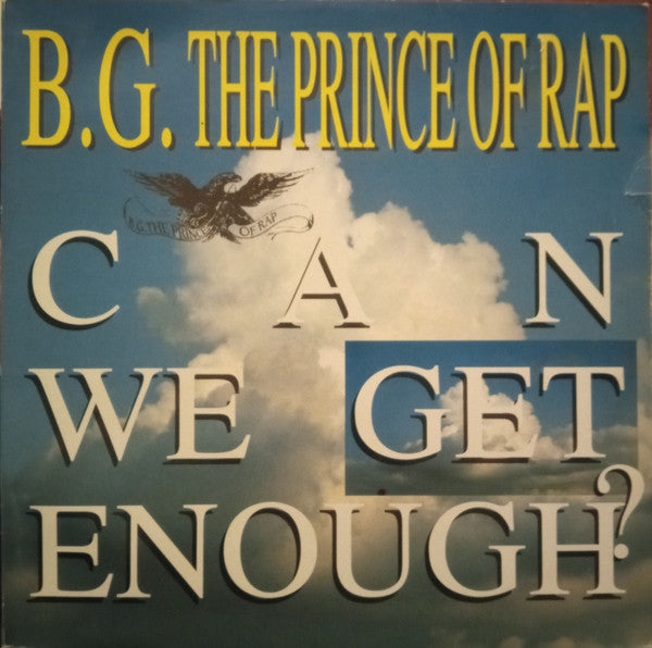 Can We Get Enough? B.G. The Prince Of Rap