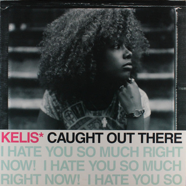 Caught Out There (I Hate You So Much Right Now!) Kelis