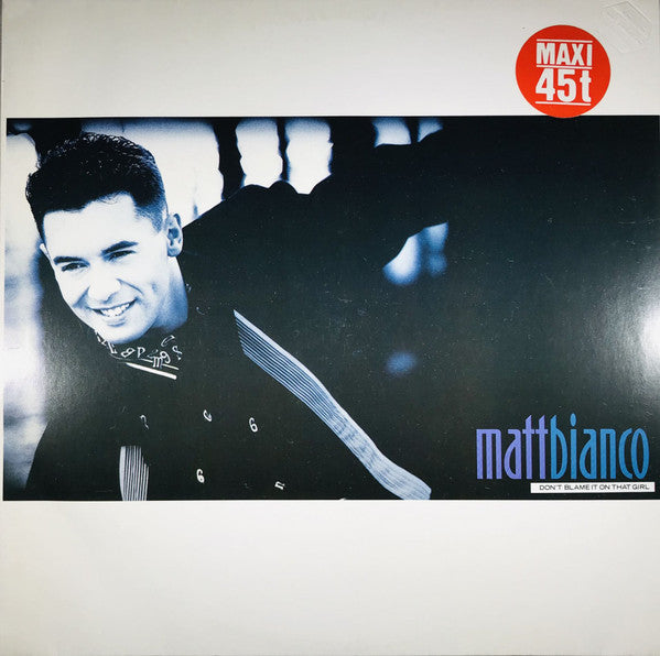 Don't Blame It On That Girl Matt Bianco