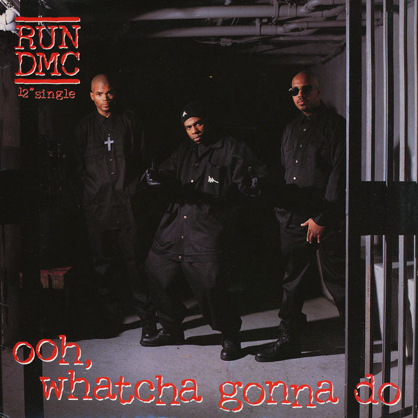 Ooh, Whatcha Gonna Do Run-DMC