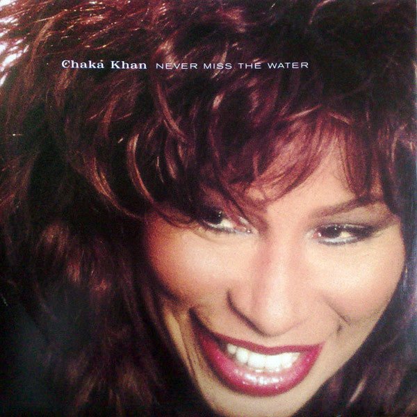 Never Miss The Water Chaka Khan