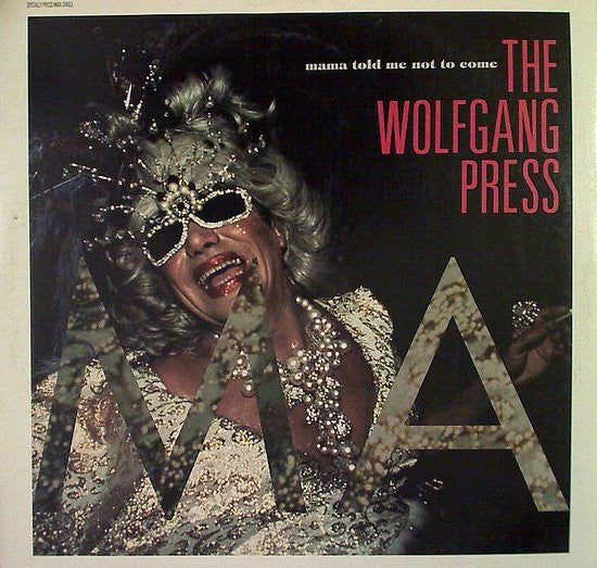 Mama Told Me Not To Come The Wolfgang Press