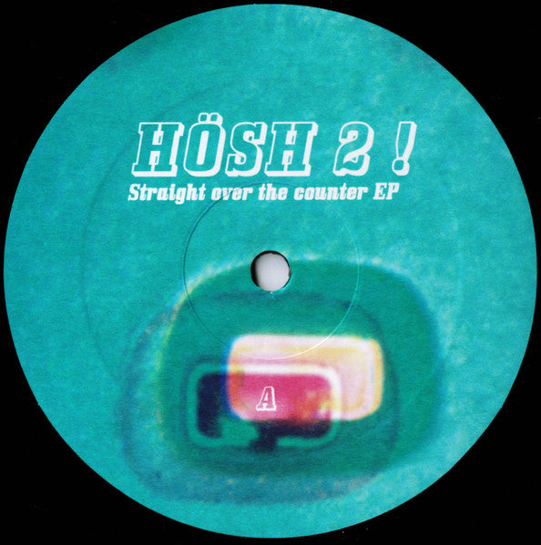 Straight Over The Counter EP Hösh!