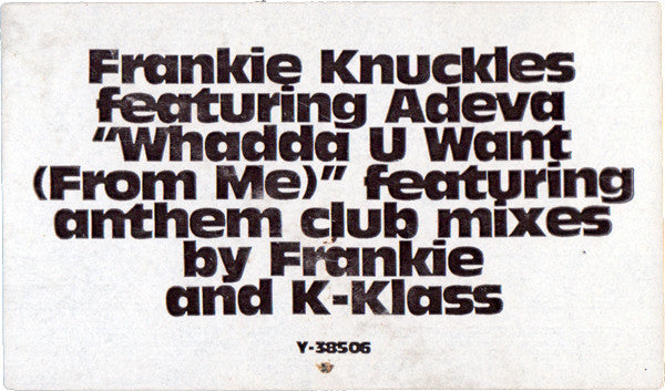 Whadda U Want (From Me) Frankie Knuckles,Adeva