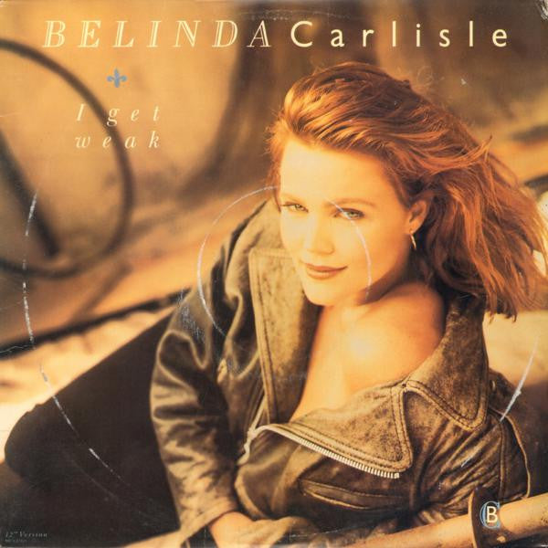 I Get Weak (12" Version) Belinda Carlisle