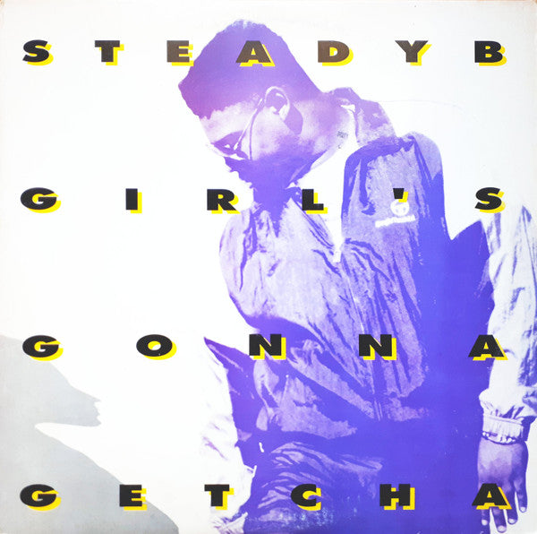 Girl's Gonna Getcha Steady B