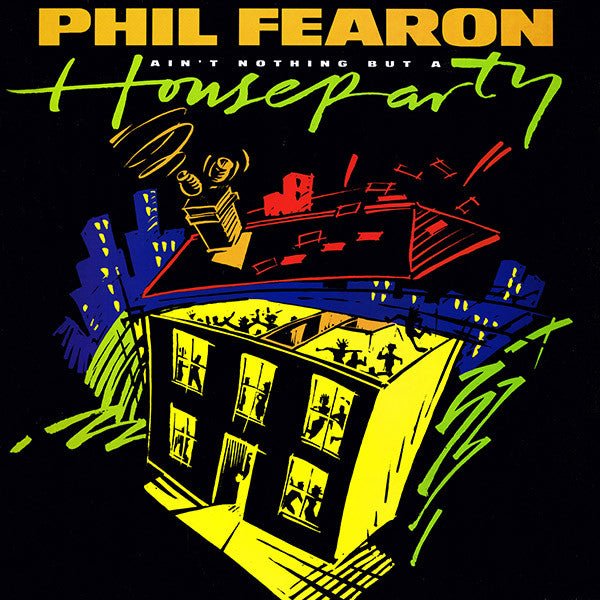 Ain't Nothing But A House Party Phil Fearon