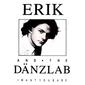 I Want You Babe Erik And The Dänzlab