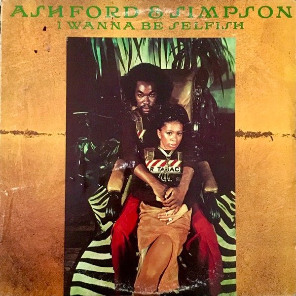 I Wanna Be Selfish Ashford & Simpson