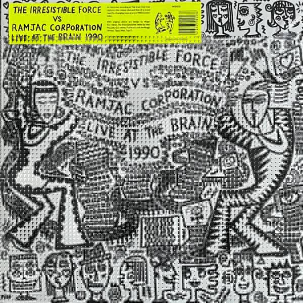 Live At The Brain 1990 The Irresistible Force,Ramjac Corporation