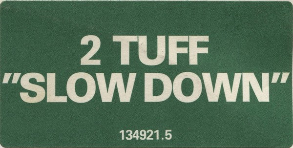 Slow Down 2 Tuff