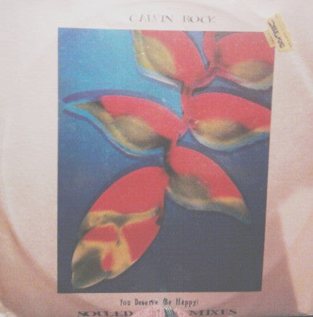 You Deserve (Be Happy) (Souled Out Remixes) Calvin Rock