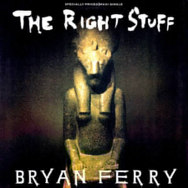 The Right Stuff 3 Bryan Ferry