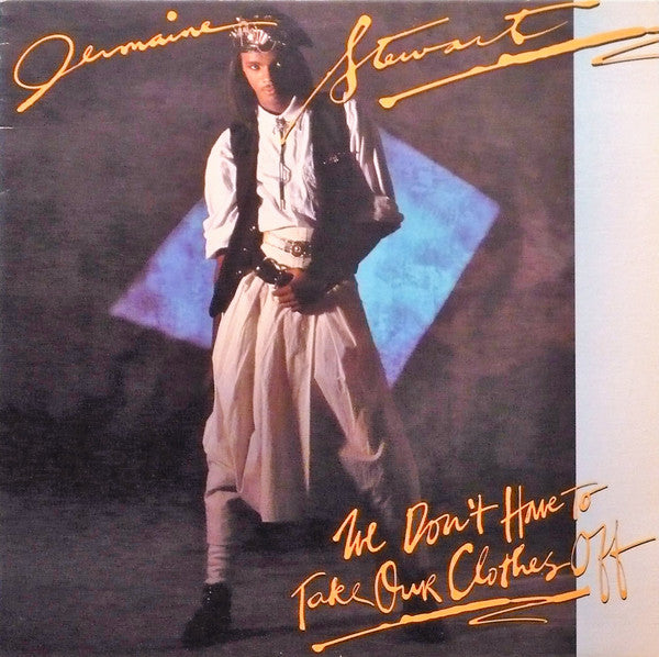 We Don't Have To Take Our Clothes Off Jermaine Stewart