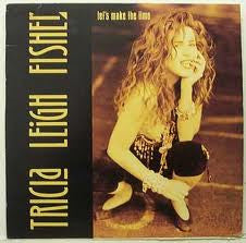 Let's Make The Time Tricia Leigh Fisher