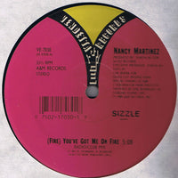 Nancy Martinez - (Fire) You've Got Me On Fire, 12" vinyl, on Vendetta Records (1989)