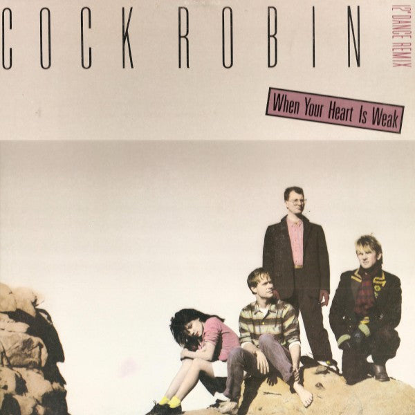 When Your Heart Is Weak (12" Dance Remix) Cock Robin