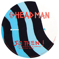 Headman (2) - So Then !