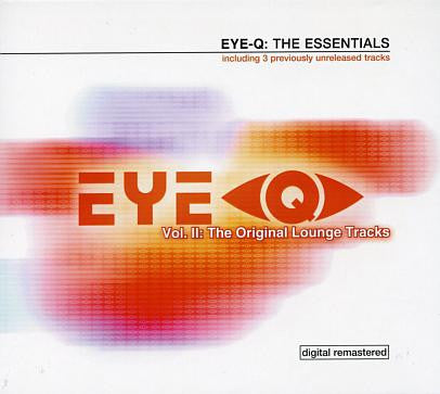 Eye-Q: The Essentials (Vol. II: The Original Lounge Tracks)