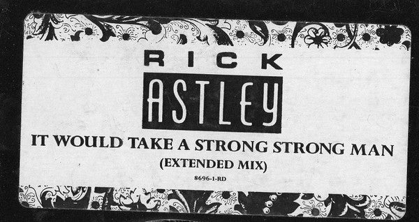 It Would Take A Strong Strong Man Rick Astley
