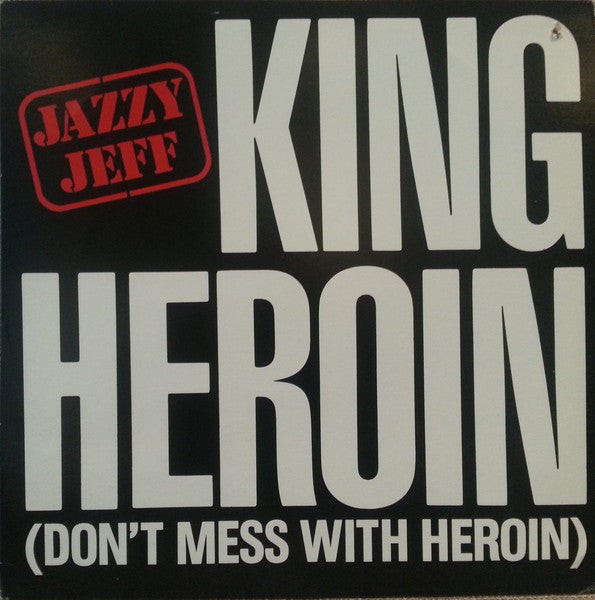 King Heroin (Don't Mess With Heroin) Jazzy Jeff