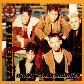 It Only Takes A Minute Take That