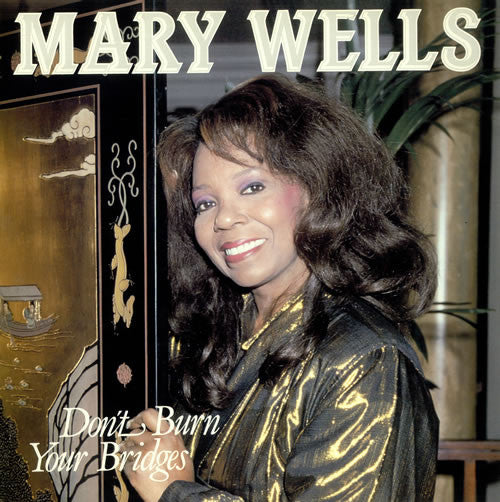 Don't Burn Your Bridges Mary Wells