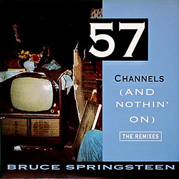 57 Channels (And Nothin' On) (The Remixes) Bruce Springsteen
