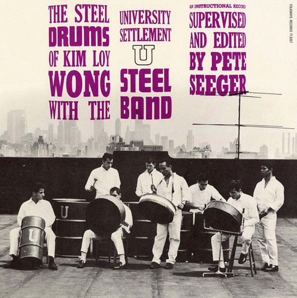 The Steel Drums of Kim Loy Wong Kim Loy Wong,The University Settlement Steel Band