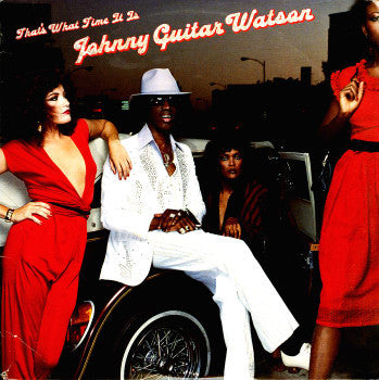 Johnny Guitar Watson - That's What Time It Is