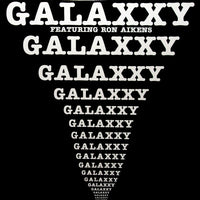 Galaxxy Featuring Ron Aikens - Galaxxy