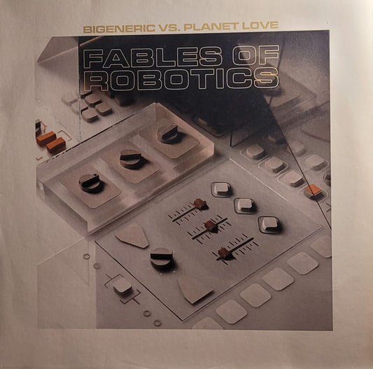 Bigeneric Vs. Planet Love - Fables Of Robotics