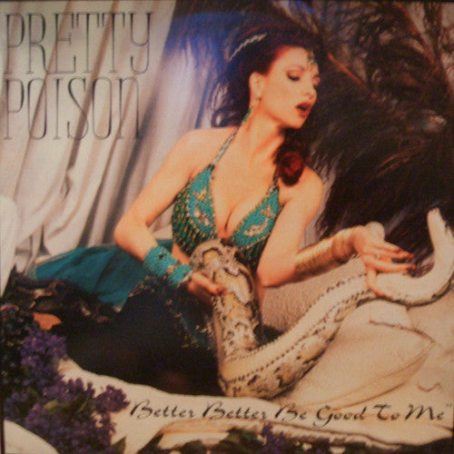Better Better Be Good To Me Pretty Poison