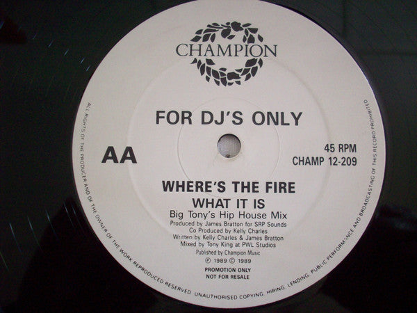 What It Is Where's The Fire