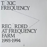 Toxic Frequency - Recorded at Frequency Farm 1993-1994, LP vinyl, on DELODIO (2022)