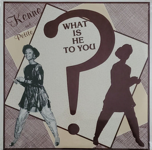 Kenne (2) And Petite - What Is He To You?