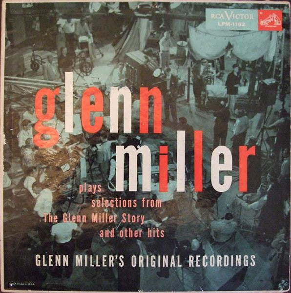 Glenn Miller Plays Selections From "The Glenn Miller Story" And Other Hits Glenn Miller And His Orchestra