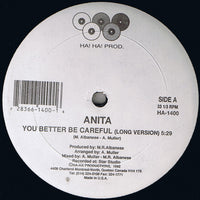 Anita - You Better Be Careful, 12" vinyl, on Ha! Ha! Productions (1992)