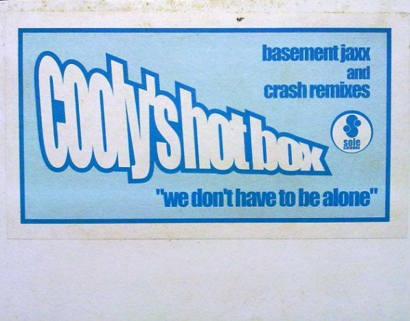 We Don't Have To Be Alone Cooly's Hot Box