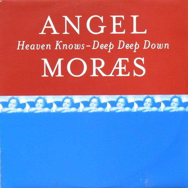 Heaven Knows / Deep Deep Down Angel Moraes
