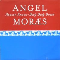 Angel Moraes - Heaven Knows / Deep Deep Down, 12" vinyl, on FFRR (1996)