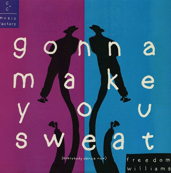 Gonna Make You Sweat (Everybody Dance Now) C + C Music Factory,Freedom Williams