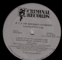 R.T. & The Rockmen Unlimited - (I Want To Go To) Chicago, 12" vinyl, on Criminal Records (1986)