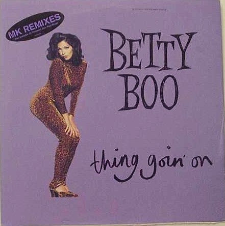 Thing Goin' On (MK Remixes) Betty Boo